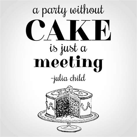 Image result for movie quotes about cake | Cake quotes, Party quotes ...