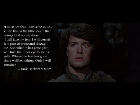 I must not fear. Fear is the mind-killer. -Frank Herbert (xpost /r ...