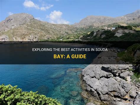 Exploring The Best Activities In Souda Bay: A Guide | QuartzMountain