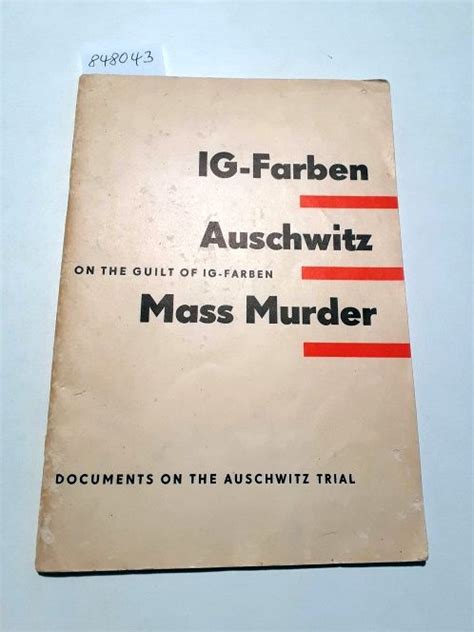 IG-Farben : Auschwitz : Mass Murder : On the Guilt of IG-Farben ...