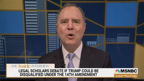 Adam Schiff Says Trump May Be ‘Disqualified’ From 2024 Race