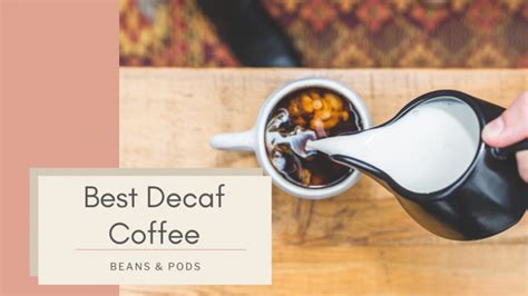 Best Decaf Coffee (Beans & Pods) - Coffee Wanderment