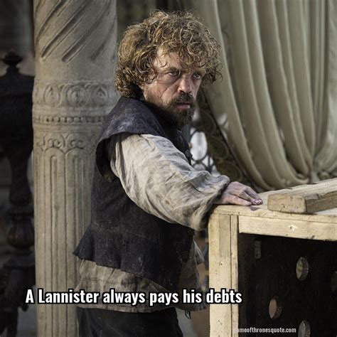 Tyrion Lannister: A Lannister always pays his debts | Game of Thrones Quote