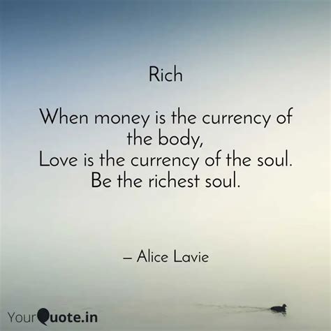 Rich When money is the ... | Quotes & Writings by Alice Lavie | YourQuote