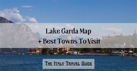 Lake Garda Map (+ Best Places To Visit) - The Italy Travel Guide