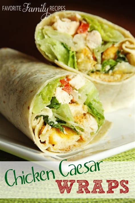 Chicken Caesar Wraps | Favorite Family Recipes