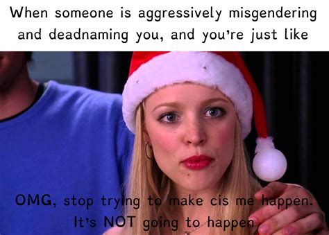 Mean Girls Memes Anyone??? : r/traaaaaaannnnnnnnnns