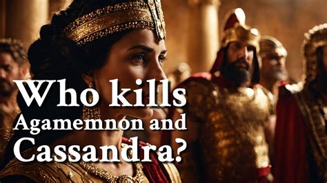 Who kills Agamemnon and Cassandra? Greek Mythology Story - YouTube