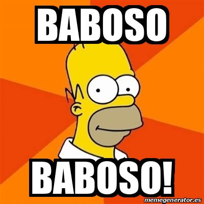 Meme Homer - baboso baboso! - 32360359