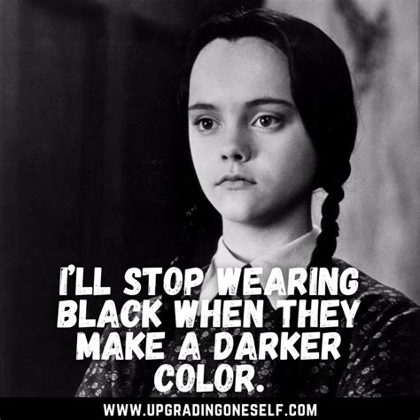 Wednesday Addams Quotes (3) - Upgrading Oneself