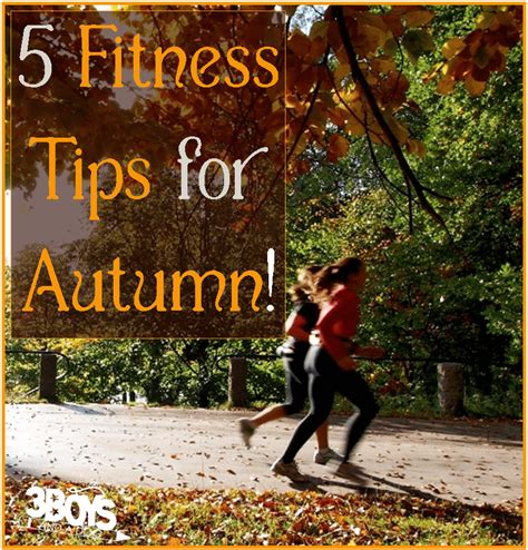 Five Tips for Fall Fitness – 3 Boys and a Dog