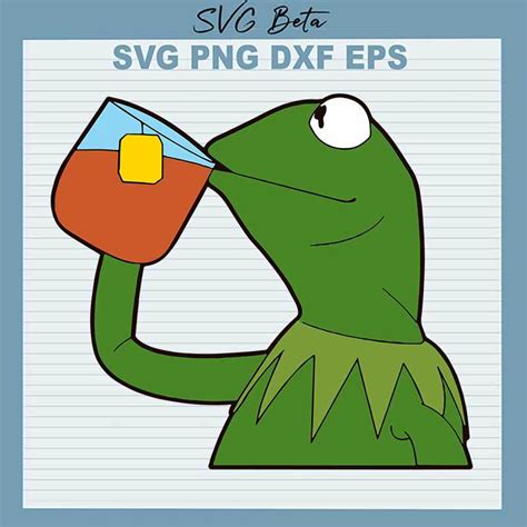 Kermit The Frog Tea Meme SVG, The Frog SVG, The Muppets SVG PNG DXF cut file