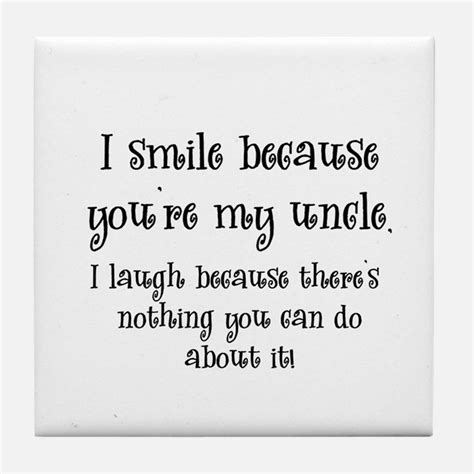 I smile because you're my uncle | Uncle quotes, Scrapbook quotes, Friends quotes