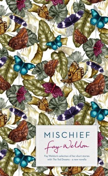 Mischief: Fay Weldon Selects Her Best Short Stories | Best short ...