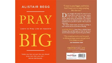 8 Favorite Quotes From the Book “Pray Big” by Alistair Begg | Driven By The Gospel