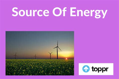 Sources of Energy: What is Energy, Advantages and Disadvantages