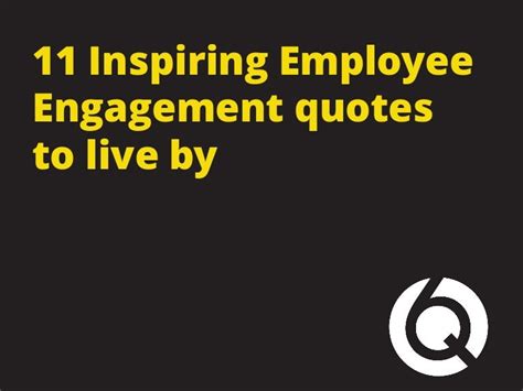 11 Inspiring Employee Engagement quotes to live by