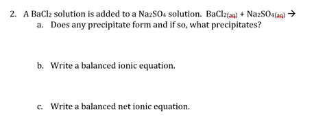 Solved 2. A BaCl2 solution is added to a Na2SO4 solution. | Chegg.com