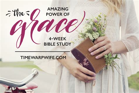 Bible Study – The Amazing Power of Grace – Study Guide and Introduction – Time-Warp Wife