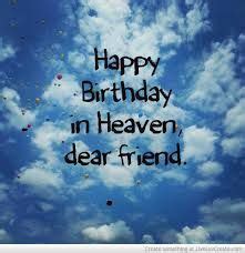 Image result for happy birthday to a friend in heaven | Birthday in heaven, Birthday in heaven ...