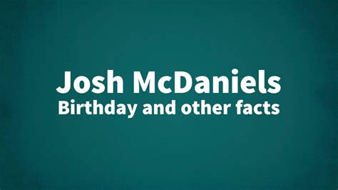 Josh McDaniels - Birthday and other facts