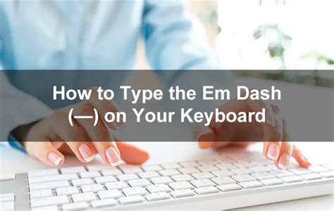 How to Type the Em Dash (—) on Your Keyboard - Tech Pilipinas