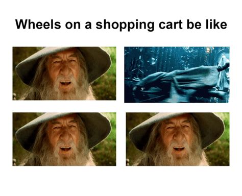 Wheels On a Shopping Cart Meme Be Like Trending Right Now - Funny ...