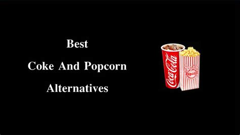 10 Best Coke and Popcorn Alternatives of 2024