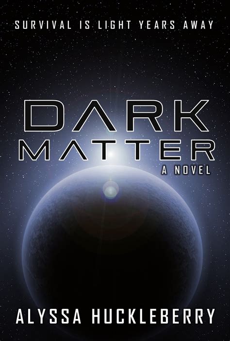 Spotlight: Dark Matter by Alyssa Huckleberry (and a $10 Giveaway)