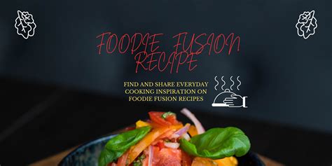 Foodie Fusion Food Recipes