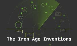 The Iron Age Inventions by sam bollinger on Prezi