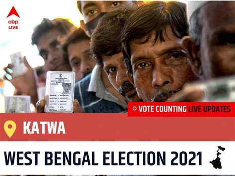 Katwa West Bengal Election 2021 Final Results LIVE:TMC Candidate ...