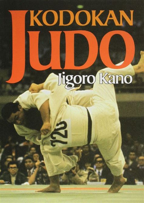 Buy Kodokan Judo: The Essential Guide To Judo By Its Founder Jigoro ...