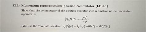 Solved 2.1- Momentum representation: position commutator (LB | Chegg.com