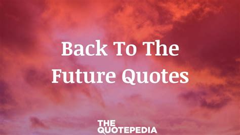 75+ Back To The Future Quotes To Laugh Hard - The QuotePedia