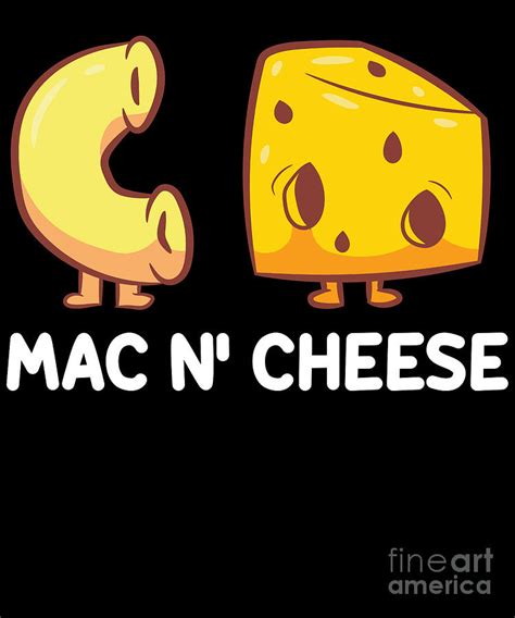 Funny Macn Cheese Love Mac And Cheese Digital Art by EQ Designs | Fine Art America