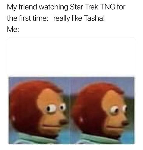 My friend likes Tasha : r/startrekmemes