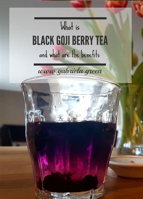 What Is Black Goji Berry Tea - Gabriela Green | Berry tea, Goji berries, Benefits of berries