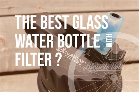 Is The Escape The Best Glass Water Bottle With Filter?