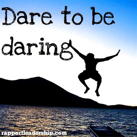 Be Daring Quotes. QuotesGram