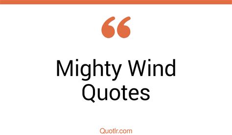 27+ Viral Mighty Wind Quotes That Will Unlock Your True Potential