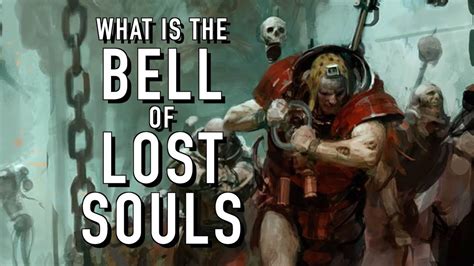 40 Facts and Lore on the Bell of Lost Souls Warhammer 40K - YouTube