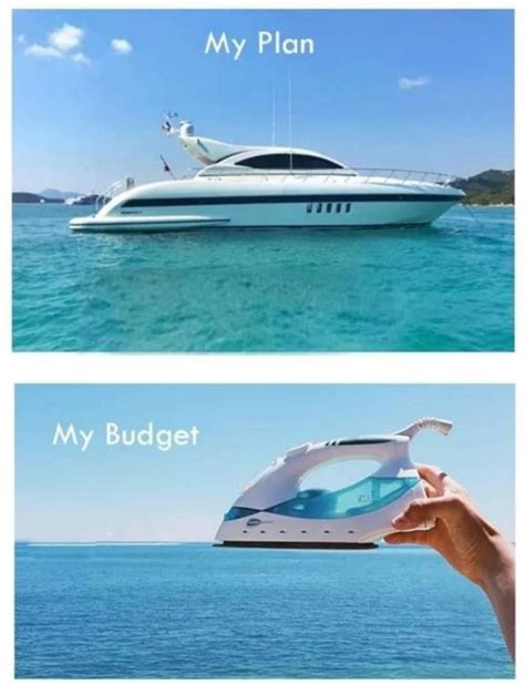 My plan a yacht vs my budget an iron meme - Keep Meme