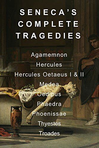 Seneca's Complete Tragedies: Agamemnon, Hercules, Hercules Oetaeus I & II, Medea, Oedipus ...