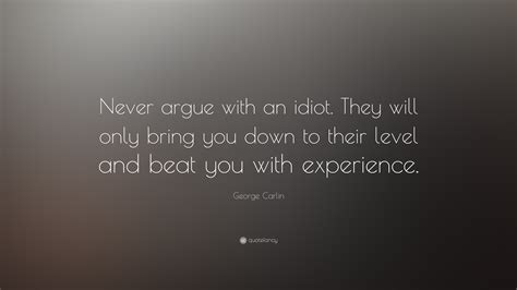 Funny Quotes in 2020: Dont Argue With An Idiot Quote