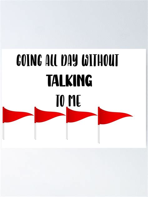 "Going All Day Without Talking To Me, Red Flag Meme, Funny Sayings, Trending Quotes" Poster for ...