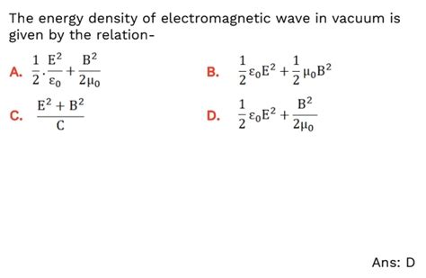 The energy of electromagnetic wave in vacuum is given by the relation