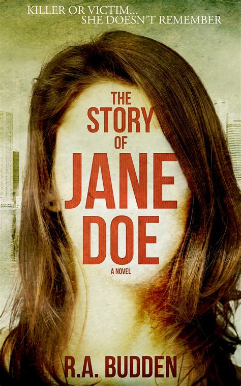 The Story of Jane Doe: Killer or Victim...She doesn't remember by R.A ...