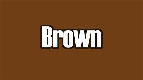 Brown; color is weird - YouTube