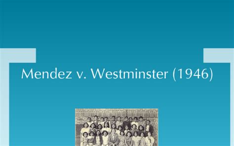 Mendez v. Westminster (1946) by Quyen Nguyen on Prezi